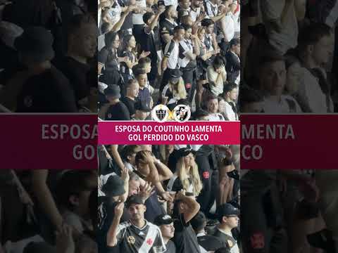 Esposa do Coutinho no meio da torcida do Vascão lamentou um gol perdido contra o Galo #shorts