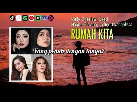Rumah Kita - MELLY GOESLAW LESTI NAGITA SLAVINA CELINE EVANGELISTA | Video Lirik