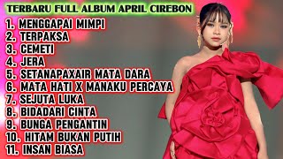 Download lagu FULL ALBUM TERBARU APRIL CIREBON DA7 - MENGGAPAI MIMPI - TERPAKSA - CEMETI mp3