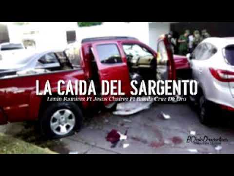 Lennin ramirez, banda cruz de oro, Jesús chairez - la caida del sargento