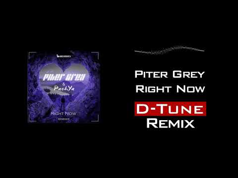 Piter Grey & PachYa - Right Now (D-Tune Remix)