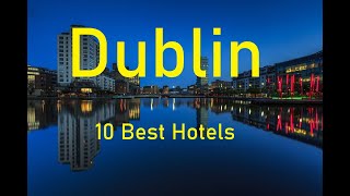 Dublin 10 Best Hotels