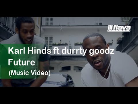 Karl Hinds feat Durrty Goodz - Future [Official Video] (@karlhinds)