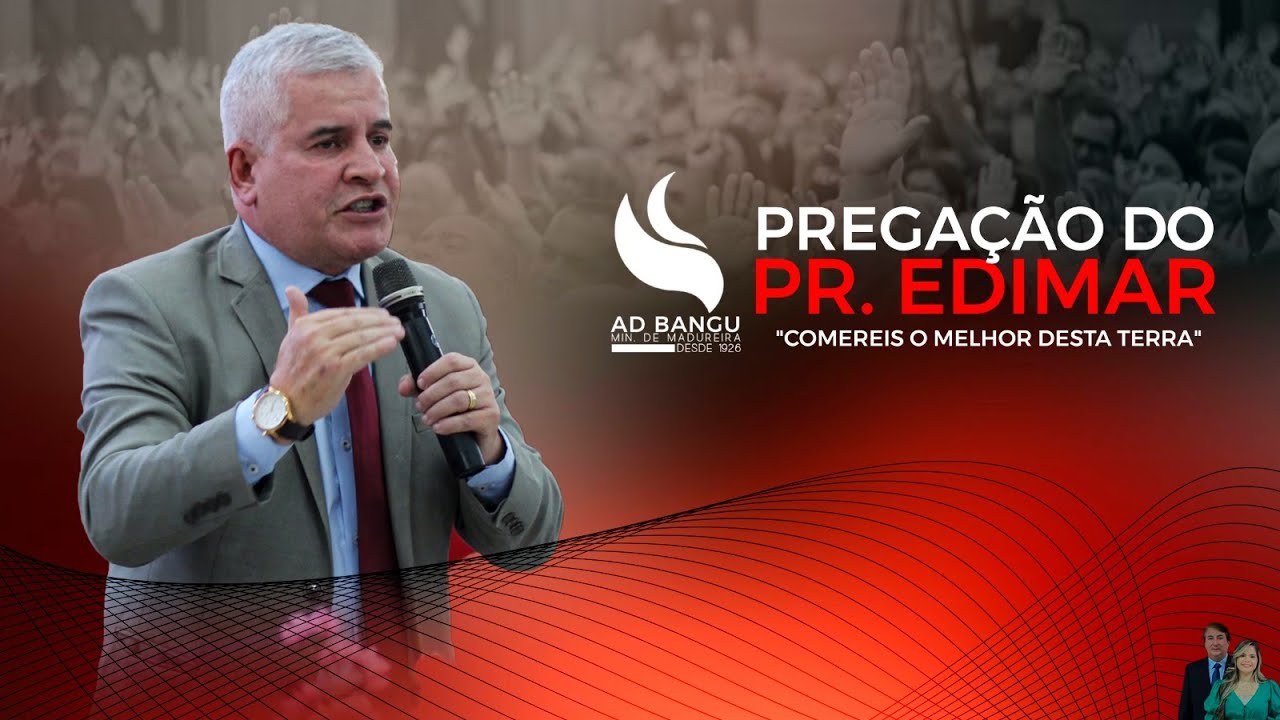 Pregação do Pr. Edimar - Tema: "Comereis o melhor desta terra" - (Isaías 1:19)