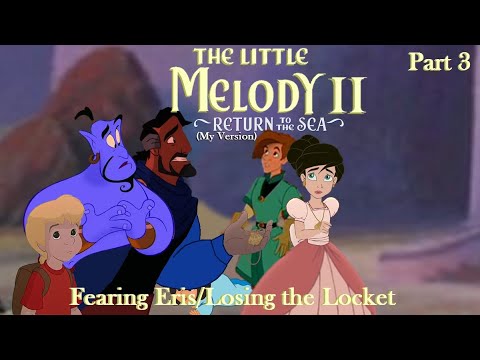 The Little Melody II: Return to the Sea (MV) Part 3 — Fearing Eris/Losing the Locket