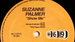 Suzanne Palmer - Show Me (Phil Pagan remix)  - Star 69 Records 2002