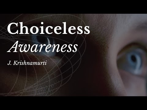J. Krishnamurti | Choiceless Awareness