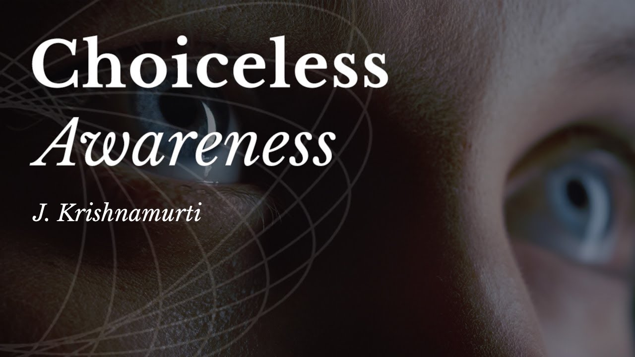 J. Krishnamurti | Choiceless Awareness