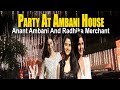 Anant Ambani And Radhika Merchant Party At Ambani House SHAHRUKH SALMAN KATRINA JANHVI TBN