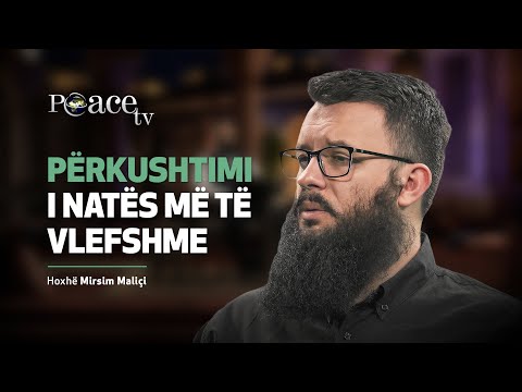 Shëmbëlltyra e përkushtimit | 27. Përkushtimi i natës më të vlefshme - Mirsim Maliçi
