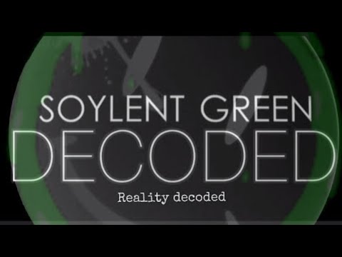 SOYLENT GREEN DECODED.