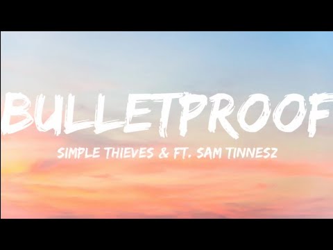 Simple Theives & Ft. Sam Tinnesz- Bulletproof (Lyrics Video)