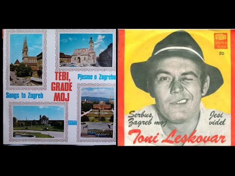 Toni Leskovar - Serbus, Zagreb moj -1969- (Album compilation 1980) stereo *REISSUED* *RIP*