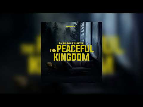 DJ DIHNO & InQfive - The Peaceful Kingdom (Official&nbsp;Audio)