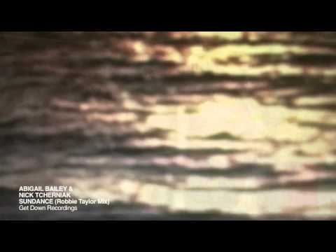 Abigail Bailey & Nick Tcherniak - Sundance (Robbie Taylor Remix- Video Edit) Get Down Recordings