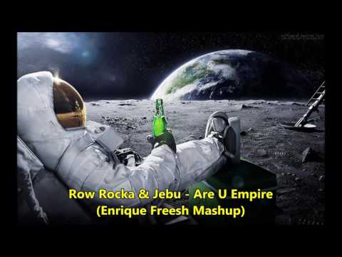 Row Rocka & Jebu - Are U Empire  (Enrique Freesh Mashup)