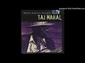Taj Mahal - Martin Scorsese Present: The Blues - 09.- Bound To Love Me Some