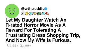 Let My Daughter Watch An R-rated Horror Movie As A Reward For Tolerating A Frustrating Dress Shop...