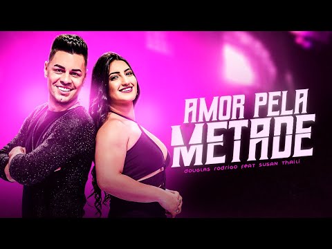 Douglas Rodrigo - Amor Pela Metade Feat. Susan Thaili (Top Sertanejo 2021)