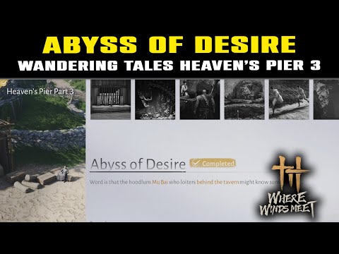 Wandering Tales Heaven's Pier Part 3: Abyss Of Desire Complete Guide | Where Winds Meet