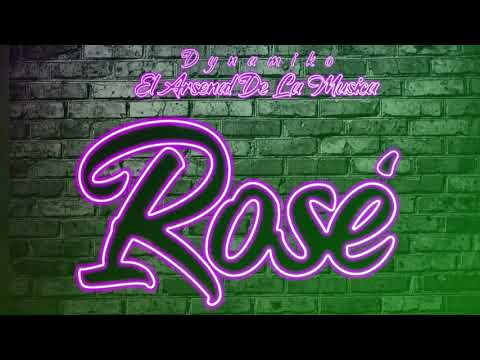 Rosé - Dynamiko El Arsenal De La Música