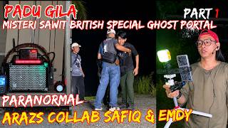 Download lagu PADU GILA (MISTERI SAWIT BRITISH SPECIAL GHOST PORTAL) PARANORMAL ARAZS COLLAB SAFIQ & EMDY PART 1/5 mp3