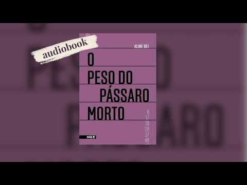 O PESO DO PSSARO MORTO - Aline Bei | audiobook