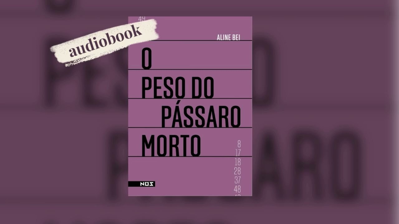 O PESO DO PÁSSARO MORTO - Aline Bei | audiobook
