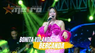 Download lagu BERCANDA - BONITA YOLANDA | ALL NEW METRO ' Bintangnya Dangdut Coyy' mp3