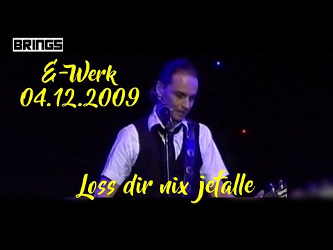 Brings - Loss dir nix Jefalle (Janz Höösch 04.12.2009) E-Werk Köln