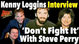 Kenny Loggins on Working with Steve Perry on &#39;Don&#39;t Fight It&#39;