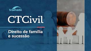Comissão debate direito de família no Código Civil - 9/4/26