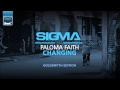 Sigma ft Paloma Faith - Changing (Goldsmyth ...