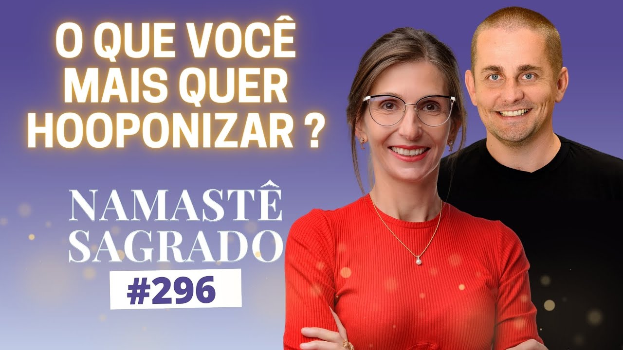 O que você quer HOOPONIZAR na sua vida? A História da Mancha | Ho'oponopono | Namastê Sagrado 296
