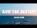 Ilusi Tak Bertepi Hijau Daun Lirik