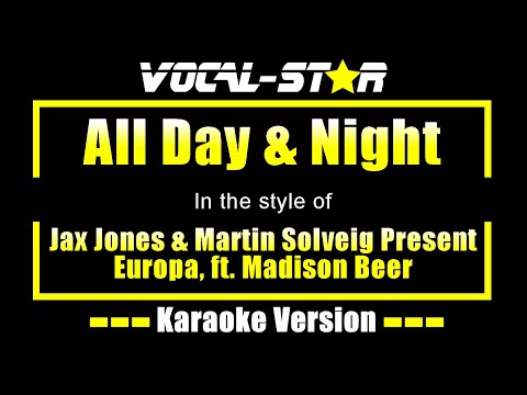 Jax Jones & Martin Solveig Present Europa, ft. Madison Beer - All Day & Night (Karaoke Version)