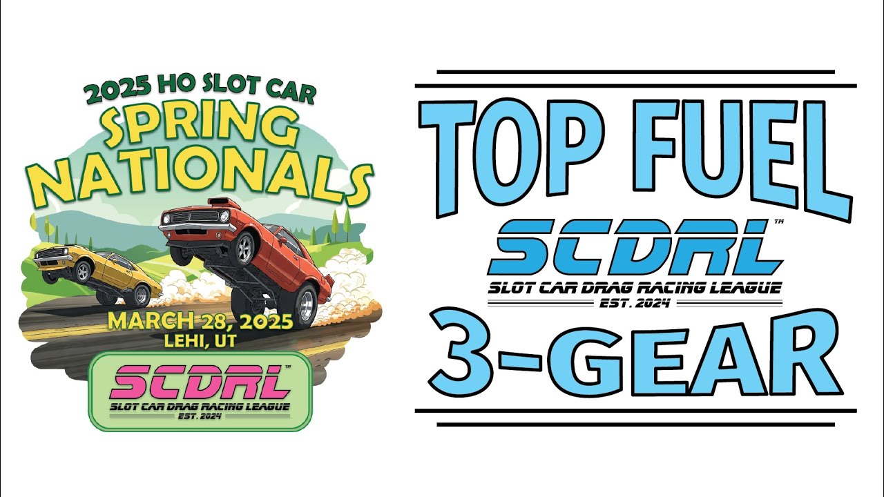 SCDRL '25 Spring Nationals Top Fuel 3Gear - HO Slot Car Drag Racing