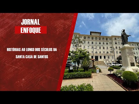 Histórias ao longo dos séculos da Santa Casa de Santos