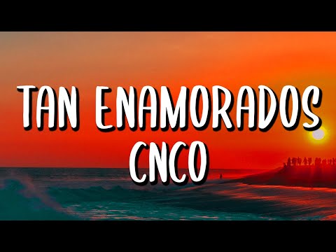 CNCO - Tan Enamorados (Letra/Lyrics)