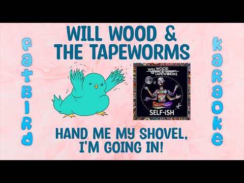 Will Wood and the Tapeworms - Hand Me My Shovel, I'm Going In! - Fatbird Karaoke