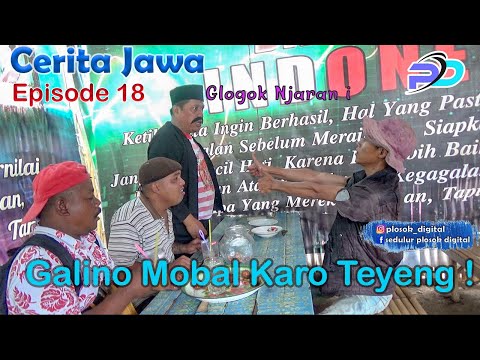 GALINO MOBAL KARO TEYENG ! ( Kolab Woko Channel ) || Eps 18 || Cerita Jawa