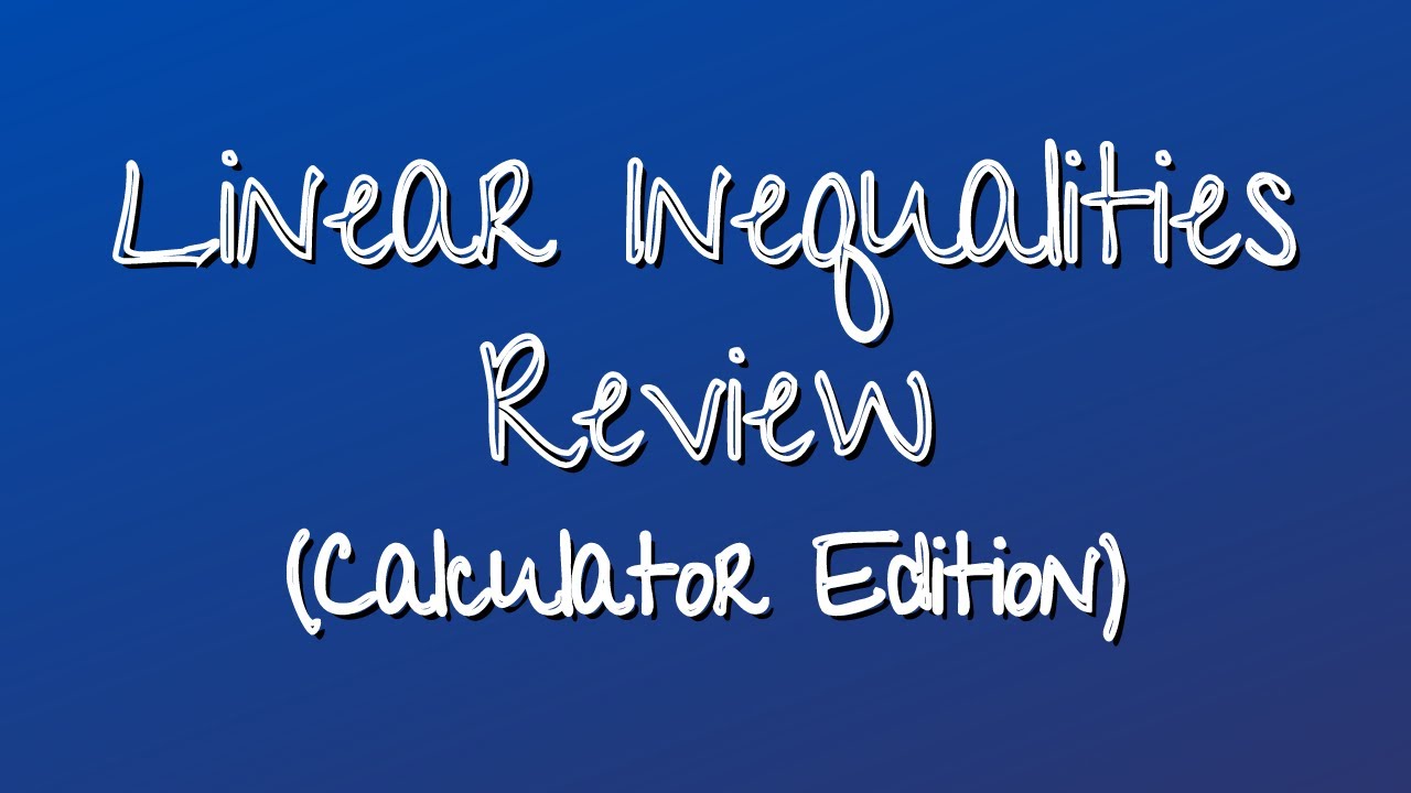 Linear Inequalities Review: Calculator Edition