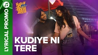 Kudiye Ni Tere - Lyrical Promo 01 | Happy Phirr Bhag Jayegi | Sonakshi, Jimmy, Jassie