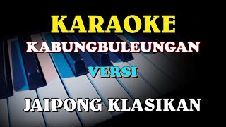 Download lagu KABUNGBULEUNGAN KARAOKE VERSI JAIPONG KLASIKAN mp3