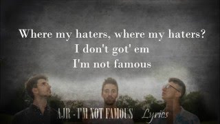 AJR I'm Not Famous - LYRICS [Whole Song]
