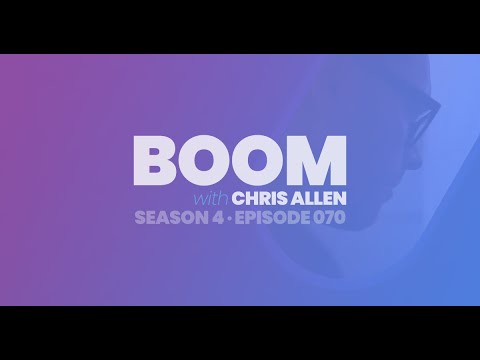 BOOM with Chris Allen Podcast — Episode 070