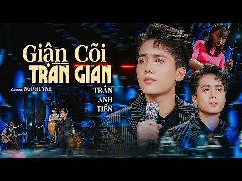 Giận cõi trần gian - Trần Anh Tiến