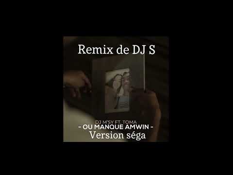 Ou Manque Amwin - Toma. Ft Dj M’Sy (Remix Séga de Dj S)