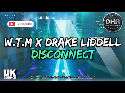 W.T.M x Drake Liddell - Disconnect - DHR