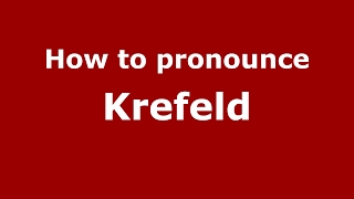 How to pronounce Krefeld